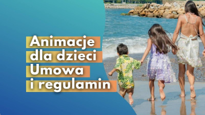 Animacje dla dzieci = więcej czasu na pływanie dla Ciebie! - Umowa i Regulamin