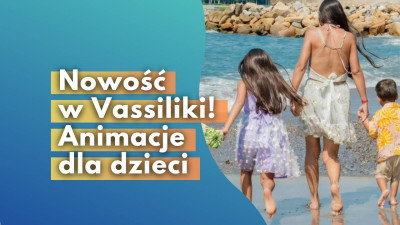 Nowość w Vassiliki! Animacje dla dzieci = więcej czasu na pływanie dla Ciebie
