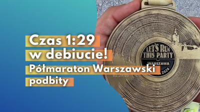 1:29 w debiucie! Półmaraton Warszawski podbity – droga po maraton poniżej 3h rozpoczęta