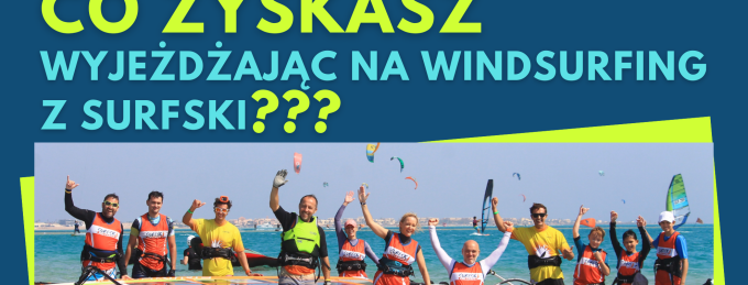  Co zyskasz wyjeżdżając na windsurfing z Surfski