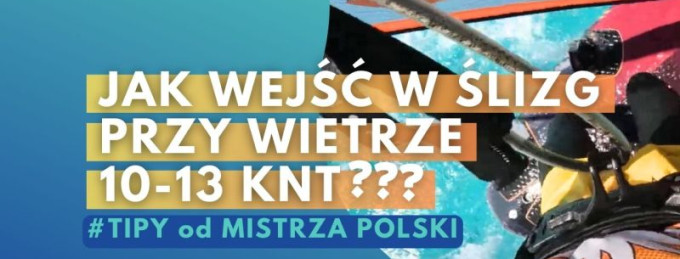 Jak wejść w ślizg przy słabym wietrze (10-13 knt) - widok z Gopro - Tipy od Mistrza Polski