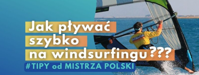 JAK PŁYWAĆ SZYBKO na windsurfingu - widok z Gopro - nauka - kurs - szkolenie - błędy