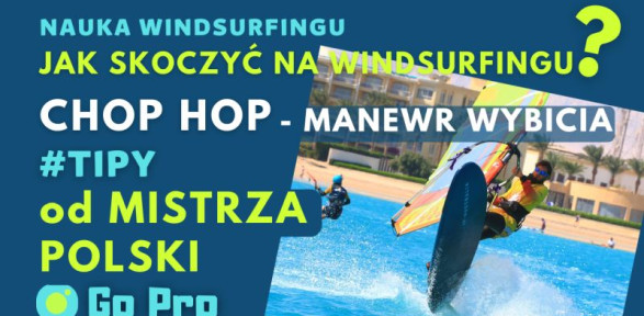 Jak skoczyć na windsurfingu - chop hop - manewr wybicia