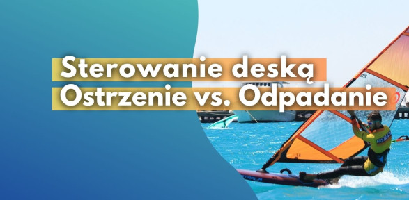 Sterowanie deską - Ostrzenie VS. Odpadanie - jak zrobić - nauka - kurs - szkolenie - błędy